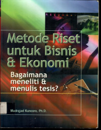 Metode Riset Untuk Bisnis & Ekonomi: Bagaimana meneliti & menulis tesis?