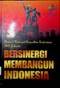 35 tahun Ikatan Nasional Konsultan Indonesia DKI Jakarta: BERSINERGI MEMBANGUN INDONESIA