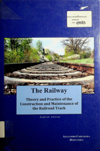 The Railway : Theory and practice of the construction and maintenance of the railroad track, english edition