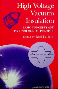 High Voltage Vacuum Insulation: BASIC CONCEPTS AND TECHNOLOGICAL PRACTICE