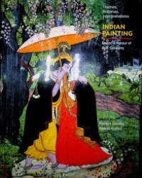 THEMES, HISTORIES, INTERPRETATIONS: INDIAN PAINTING