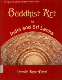 Buddhist art in India and Sri Lanka: Emergencing perceptions in buddhist studies no. 13