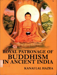 ROYAL PATRONAGE OF BUDDHISM IN ANCIENT INDIA