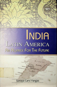 INDIA LATIN AMERICA: AN ALLIANCE FOR THE FUTURE