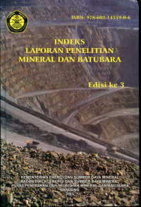 INDEKS LAPORAN PENELITIAN MINERAL DAN BATUBARA, Edisi ke 3