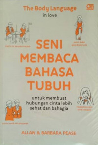The Body Language in love:  SENI MEMBACA BAHASA TUBUH untuk membuat hubungan cinta lebih sehat dan bahagia