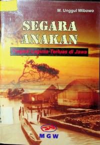 SEGARA ANAKAN: Tragedi Laguna Terluas di Jawa