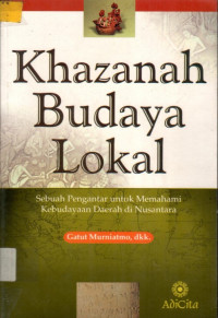 Khazanah Budaya Lokal : Sebuah Pengantar untuk Memahami Kebudayaan Daerah di Nusantara