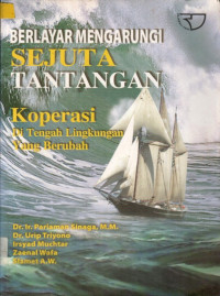 BERLAYAR MENGARUNGI SEJUTA TANTANGAN Koperasi Di Tengah Lingkungan Yang Berubah