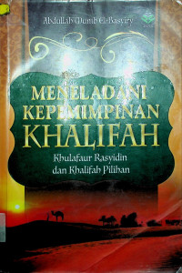 MENELADANI KEPEMIMPINAN KHALIFAH: Khulafaur Rasyidin dan Khalifah Pilihan
