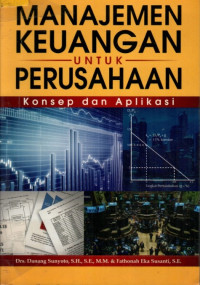 MANAJEMEN KEUANGAN UNTUK PERUSAHAAN: Konsep dan Aplikasi