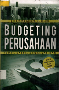 BUDGETING PERUSAHAAN: TEORI, KASUS & SOAL LATIHAN