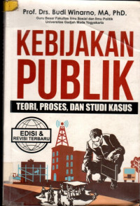 KEBIJAKAN PUBLIK: TEORI, PROSES, DAN STUDI KASUS