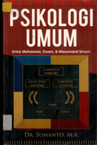 PSIKOLOGI UMUM: Untuk Mahasiswa, Dosen, & Masyarakat Umum