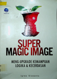 SUPER MAGIC IMAGE: MENG-UPGRADE KEMAMPUAN LOGIKA & KECERDASAN