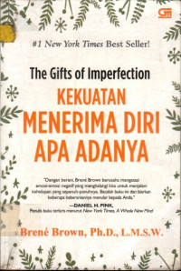 The Gifts of Imperfection: KEKUATAN MENERIMA DIRI APA ADANYA