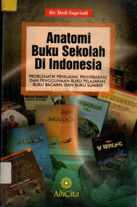 Anatomi Buku Sekolah Di Indonesia: PROBLEMATIK PENILAIAN, PENYEBARAN, DAN PENGGUNAAN BUKU PELAJARAN, BUKU BACAAN, DAN BUKU SUMBER