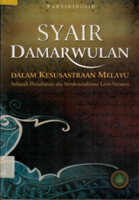 SYAIR DAMARWULAN: DALAM KESUSASTRAAN MELAYU Sebuah Penafsiran ala Strukturalisme Levi - Strauss