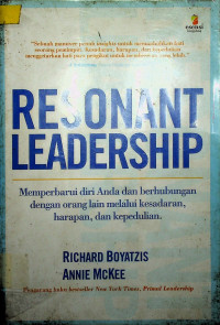 RESONANT LEADERSHIP: Memperbarui diri Anda dan berhubungan dengan orang lain melalui kesadaran, harapan, dan kepedulian