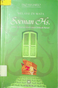 MELAYU DI MATA Soeman Hs: Kritik Terhadap Adat Lewat Sebuah Novel