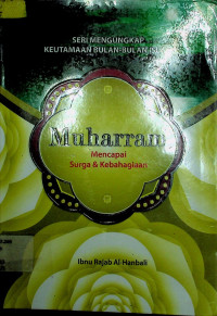 SERI MENGUNGKAP KEUTAMAAN BULAN-BULAN ISLAM: Muharram Mencapai Surga & Kebahagiaan