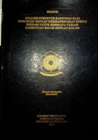 ANALISIS STRUKTUR BANGUNAN BAJA SEMI-RIGID DENGAN MEMBANDINGKAN ENERGI DISIPASI UNTUK BEBERAPA VARIASI SAMBUNGAN BALOK DENGAN KOLOM