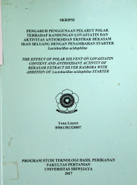 PENGARUH PENGGUNAAN PELARUT POLAR TERHADAP KANDUNGAN LOVASTATIN DAN AKTIVITAS ANTIOKSIDAN EKSTRAK BEKASAM IKAN SELUANG DENGAN PENAMBAHAN STARTER Lactobacillus acidophilus