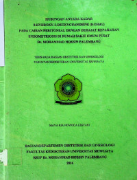 HUBUNGAN ANTARA KADAR 8-HYDROXY-2-DEOXYGUANOSINE (8-OHdG) PADA CAIRAN PERITONEAL DENGAN DERAJAT KEPARAHAN ENDOMETRIOSIS DI RUMAH SAKIT UMUM PUSAT Dr. MOHAMMAD HOESIN PALEMBANG