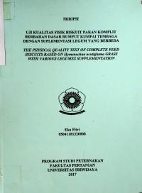 UJI KUALITAS FISIK BISKUIT PAKAN KOMPLIT BERBAHAN DASAR RUMPUT KUMPAI TEMBAGA DENGAN SUPLEMENTASI LEGUM YANG BERBEDA