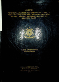 PENGGUNAAN SHEET FILE SEBAGAI ALTERNATIF PERKUATAN LERENG PADA RUAS JALAN SUNGAI MANAU - KERINCI KM 310+676 DAN 311+6007 PROVINSI JAMBI