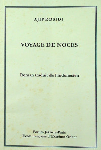 Voyage De Noces : Roman traduit de 1'indonesien