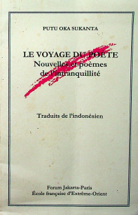 Le Voyage Du Poete : Nouvelles et poemes de 1'intranquillite, Traduits de 1'indonesien