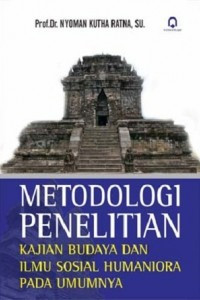 METODEOLOGI PENELITIAN : KAJIAN BUDAYA DAN ILMU SOSIAL HUMANIORA PADA UMUMNYA