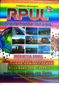 RPUL (Rangkuman Pengetahuan Umum Lengkap) INDONESIA-DUNIA : Dilengkapi Dengan : SUSUNAN KABINET KERJA (Masa Bakti 2014-2019) Untuk : SD, SMP, SMU, Dan UMUM