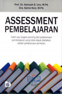 ASSESSMENT PEMBELAJARAN : Salah satu bagian penting dari pelaksnaan pembelajaran yang tidak dapat diabaikan adalah pelaksanaan penilaian