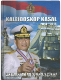 KALEIDOSKOP KASAL 2014-2018 LAKSAMANA TNI ADE SUPANDI, S.E., M.A.P