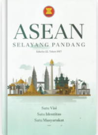 ASEAN SELAYANG PANDANG, Edisi Ke-22 Tahun 2017 : Satu Visi, Satu Identitas, Satu Masyarakat