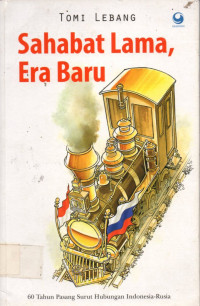 Sahabat Lama, Era Baru : 60 Tahun Pasang Surut Hubungan Indonesia-Rusia