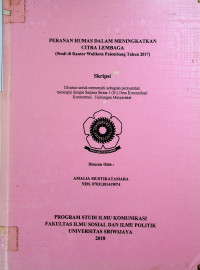 PERANAN HUMAS DALAM MENINGKATKAN CITRA LEMBAGA (Studi di Kantor Walikota Palembang Tahun 2017)