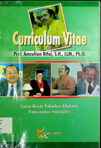 Curriculum Vitae Prof. Amzulian Rifai, S.H., LLM., Ph.D. ; Guru Besar Fakultas Hukum Universitas Sriwijaya