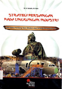 STATEGI PERSAINGAN PADA LINGKUNGAN INDUSTRI: Dari Sudut Pandang Teori Modern dan Strategi Perang Sun Tzu