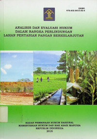 ANALISIS DAN EVALUASI HUKUM DALAM RANGKA PERLINDUNGAN LAHAN PERTANIAN PANGAN BERKELANJUTAN