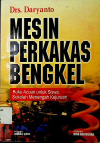 MESIN PERKAKAS BENGKEL: Buku Acuan untuk Siswa Sekolah Menengah Kejuruan