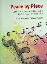 Peace by Piece: Sebelas Esai Terbaik dari Kompetisi Write A Piece For Peace 2017