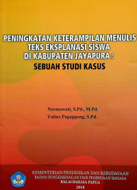 PENINGKATAN KETERAMPILAN MENULIS TEKS EKSPLANASI SISWA DI KABUPATEN JAYAPURA: SEBUAH STUDI KASUS