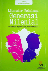 Literatur Keislaman Generasi Milenial: Transmisi, Apropriasi, dan Kontestasi