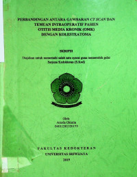 PERBANDINGAN ANTARA GAMBARAN CT SCAN DAN TEMUAN INTRAOPERATIF PASIEN OTITIS MEDIA KRONIK (OMK) DENGAN KOLESTEATOMA