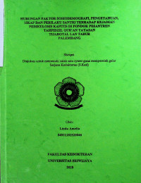 HUBUNGAN FAKTOR SOSIODEMOGRAFI, PENGETAHUAN, SIKAP DAN PERILAKU SANTRI TERHADAP KEJADIAN PEDIKULOSIS KAPITIS DI PONDOK PESANTREN TAHFIDZIL QUR’AN YAYASAN TIJAROTAL LAN TABUR PALEMBANG