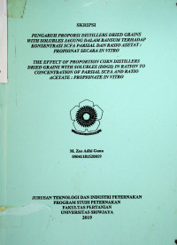 PENGARUH PROPORSI DISTILLERS DRIED GRAINS WITH SOLUBLES JAGUNG DALAM RANSUM TERHADAP KONSENTRASI SCFA PARSIAL DAN RASIO ASETAT: PROPIONATSECARA IN VITRO