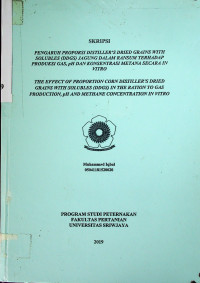 PENGARUH PROPORSI DISTILLER’S DRIED GRAINS WITH SOLUBLES (DDGS) JAGUNG DALAM RANSUM TERHADAP PRODUKSI GAS, pH DAN KONSENTRASI METANA SECARA IN VITRO